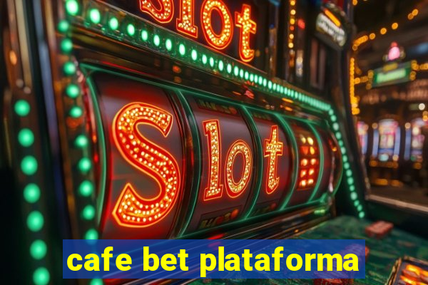 cafe bet plataforma